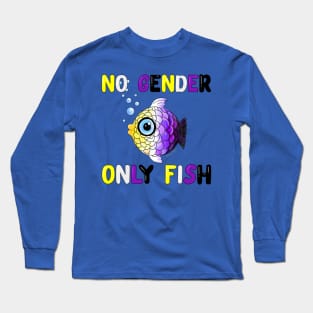 No gender. Only fish. Long Sleeve T-Shirt